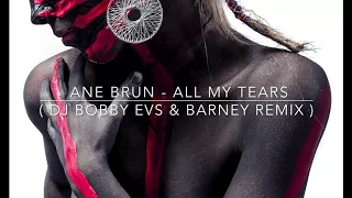 Ane Brun - All My Tears (Dj Bobby Evs & Barney Remix)