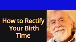How to Rectify Your Birth Time