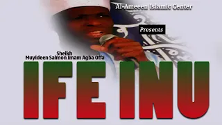 IFE INU - Sheikh Muyideen Salmon Imam Agba Offa