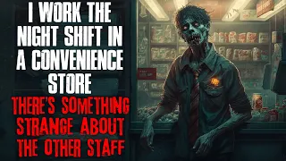 "I Work The Night Shift In A Convenience Store, My Coworkers Are Really Strange" Creepypasta