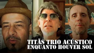 Titãs - Trio Acústico - Enquanto Houver Sol [Making-Of]