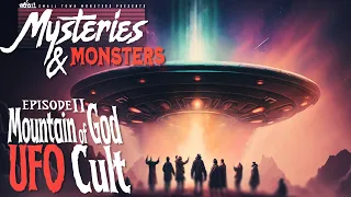 Mountain of God UFO Cult | Mysteries & Monsters (new UFO UAP documentary)