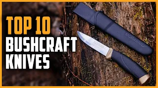 Best Bushcraft Knives 2024 | Top 10 Best Bushcraft Knives for Survival & Wilderness