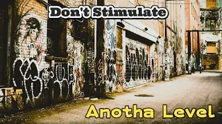 Don't Stimulate - Anotha Level