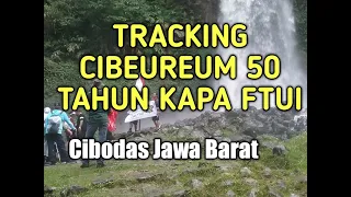 Tracking Curug Cibeureum Cibodas Jawa Barat |Alumni KAPA FTUI Acara 50 Tahun KAPA Trekking Cibeureum