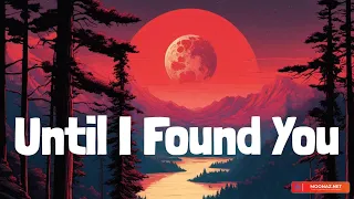 Stephen Sanchez, Em Beihold - Until I Found You (Lyrics) mix...