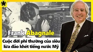 Frank Abagnale - Cuộc Đời Phi Thường Của Siêu Lừa Đảo Khét Tiếng Nhất Lịch Sử Nước Mỹ