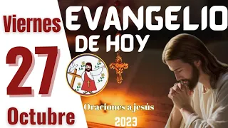 Evangelio de HOY. Viernes 27 de Octubre de 2023