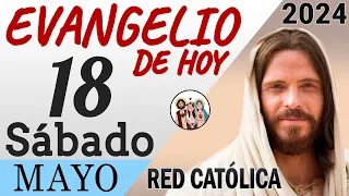 Evangelio de Hoy Sabado 18 de Mayo de 2024 | REFLEXIÓN | Red Catolica