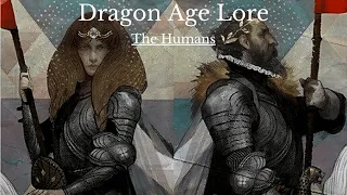 Dragon Age: The History and Lore of Thedas. The Humans