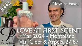 New perfumes Mar 2024 feat. Montblanc, Van Cleef & Arpels on Persolaise Love At First Scent ep 442