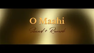 O Maahi (Slowed + Reverb) | Pritam, Arijit Singh | Dunki