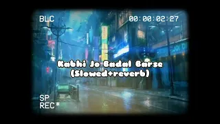 Kabhi Jo Baadal Barse (Slowed+reverb)