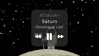 Saturn - Sleeping At Last (8D Audio)