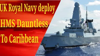 UK deploy HMS Dauntless Destroyer to Caribbean