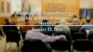Issaquah City Council Services, Safety, & Parks Committee Meeting - January 23, 2024