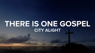 There is One Gospel | City Alight | Lyric Video