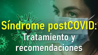 🔴 Tratamiento del Síndrome post COVID-19: Secuelas y síntomas persistentes | RECOMENDACIONES