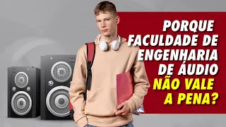 FACULDADE DE ENGENHARIA DE ÁUDIO - VALE A PENA? - CURSO DE ENGENHARIA DE ÁUDIO