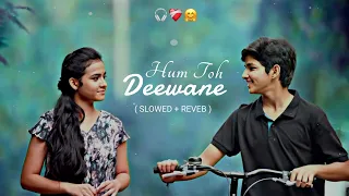 Hum Toh Deewane ( Slowed Reverd )  😍🫀    Elvish Yadav & Urvashi Rautela