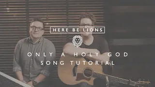 How to play: Only A Holy God by Here Be Lions