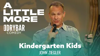 Kindergartners Are Scarier Than Prisoners. John Ziegler