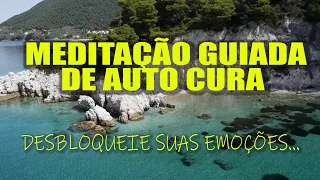 MEDITAÇÃO GUIADA DE AUTO CURA  - DESBLOQUEIE SUAS EMOÇÕES...