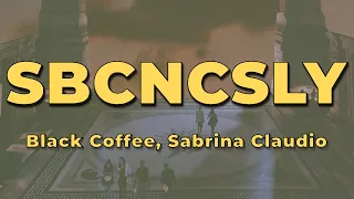 Black Coffee  - SBCNCSLY (Lyrics) (feat. Sabrina Claudio)