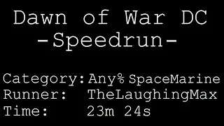 Speedrun: Dawn of War - Dark Crusade # Any% Space Marine in 23m 24s [Personal Best]