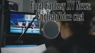 Final Fantasy XV: English Voice Cast Trailer!