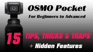 DJI Osmo Pocket - 15 TIPS, TRICKS and TRAPS Plus HIDDEN FEATURES - Beginners to Advanced Filmakers
