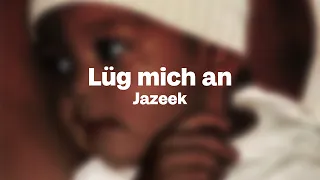 [LYRICS] Jazeek - Lüg mich an