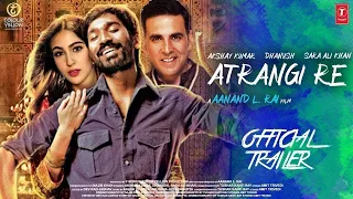 Atrangi Re | Official Concept Trailer |Aanand Rai |AR Rahman | Akshay Kumar |Sara Ali Khan | Dhanush