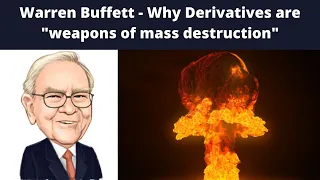 Warren Buffett explains why Derivatives are "Weapons of Mass Destruction" (2007)