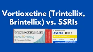 Vortioxetine (Trintellix, Brintellix) vs. SSRIs: What's The Difference?