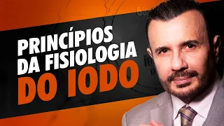 Princípios da FISIOLOGIA DO IODO. | Dr Italo Rachid