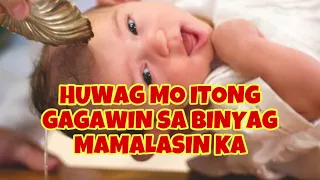 HUWAG MO ITONG GAGAWIN SA BINYAG MAMALASIN KA | GIO AND GWEN LUCK AND MONEY CHANNEL