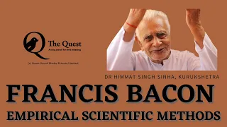 Francis Bacon _ Empirical Scientific Methods | Dr HS Sinha