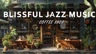 Blissful Jazz ☕ Sweet January Coffee Jazz Music And Bossa Nova Piano relaxing For Energy The Day