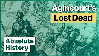 The Missing Dead Army Of The Battle Of Agincourt | Medieval Dead | Absolute History
