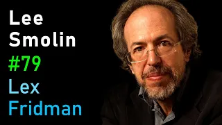 Lee Smolin: Quantum Gravity and Einstein's Unfinished Revolution | Lex Fridman Podcast #79