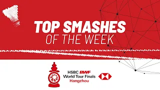 HSBC BWF World Tour Finals 2023 | Top Smashes of the Week