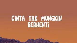 Tangga - Cinta Tak Mungkin Berhenti (Lirik)