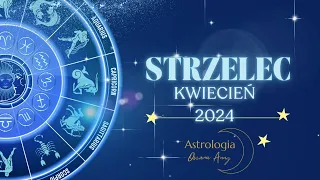Strzelec kwiecień 2024 horoskop