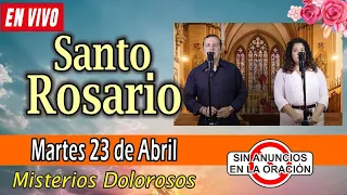 Santo Rosario de hoy martes EN VIVO abril 23 de 2024 🌼MISTERIOS DOLOROSOS🌼 Rosario a la Virgen María