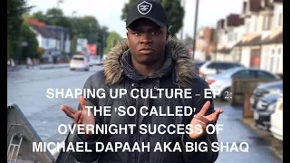 SHAPING UP CULTURE - Ep. 2: The ''so called' over night success' of Michael dapaah aka Big Shaq