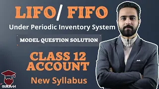 LIFO/ FIFO under Periodic Inventory System || Class 12 Account Model Question – Gurubaa