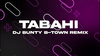 TABAHI [DJ Bunty B-Town Remix] 120 BPM  - BADSHAH ft Tamannaah