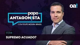 Papo Antagonista: Supremo acuado? - 17/04