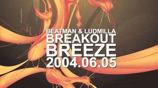 Beatman & Ludmilla - Breakout Breeze [2004.06.05]